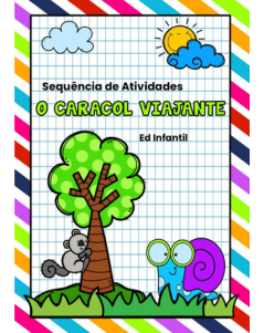 ATIVIDADES O CARACOL VIAJANTE - EDUCAÇÃO INFANTIL